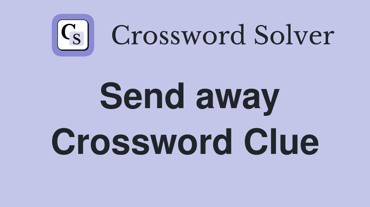 send away crossword clue 7